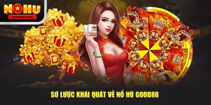 Good88 Và Game Nổ Hũ: Trải Nghiệm Thực Tế Từ Người Dùng Good88 gamenohu - Góc nhìn chi tiết về nền tảng giải trí