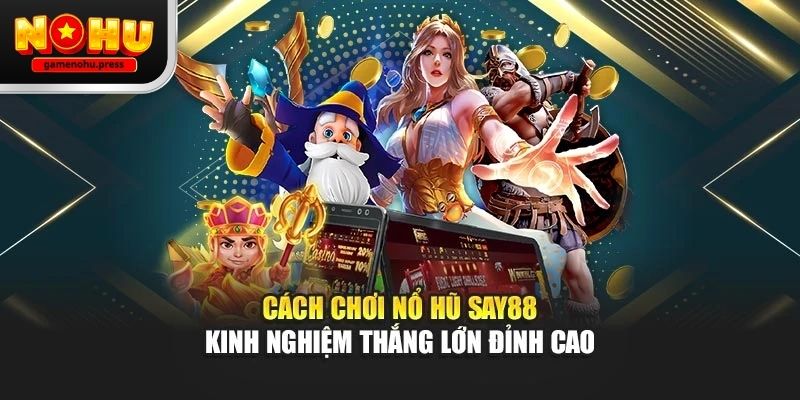 Say88 game nổ hũ qua đánh giá thực tế năm 2026 Say88 gamenohu – Trải nghiệm thực tế hành đầu 2026