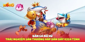 Bắn cá nổ hũ